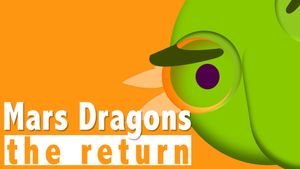 MARS DRAGONS THE RETURN