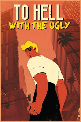 To Hell With The Ugly game cover