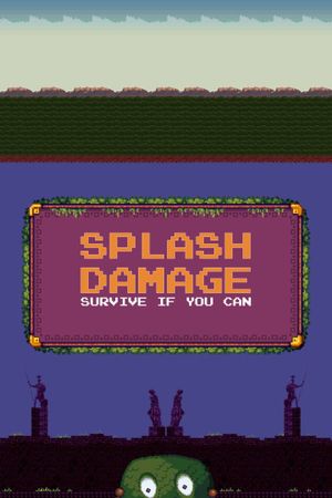 Splash Damage: Survive if you can
