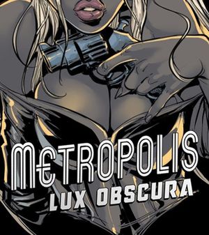 Metropolis: Lux Obscura