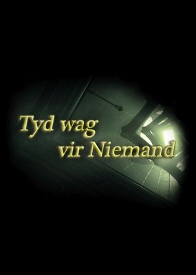 Tyd wag vir Niemand (Time waits for Nobody)