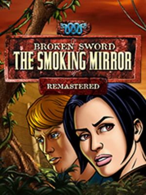 Broken Sword 2 - the Smoking Mirror: Remastered
