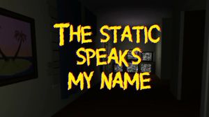the static speaks my name