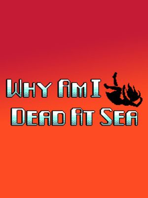 Why Am I Dead At Sea