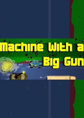 Machine With a Big Gun