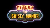 Return to Grisly Manor