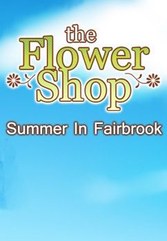 Flower Shop: Summer In Fairbrook