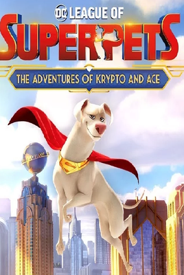 DC League of Super-Pets: The Adventures of Krypto and Ace
