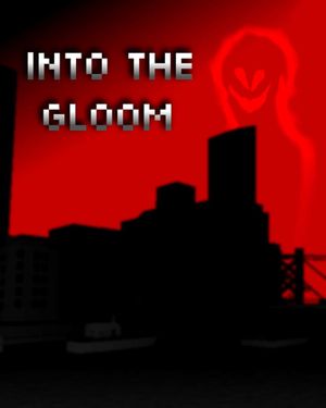 Into the Gloom
