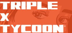 Triple X Tycoon