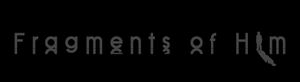 Fragments of Him