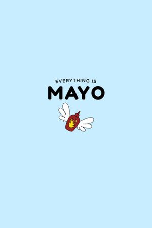 Everything is Mayo