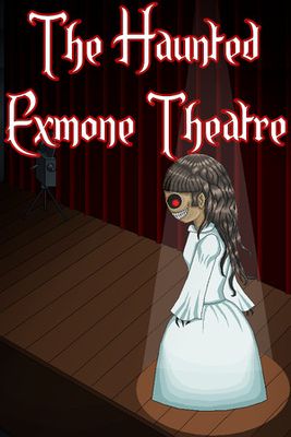 The Haunted Exmone Theatre