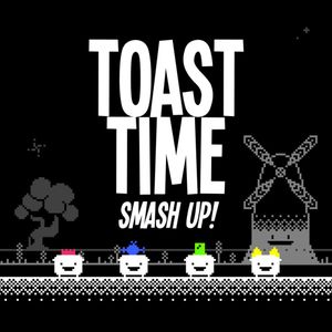 Toast Time: Smash Up!