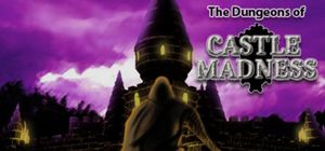 The Dungeons of Castle Madness
