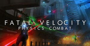 Fatal Velocity: Physics Combat