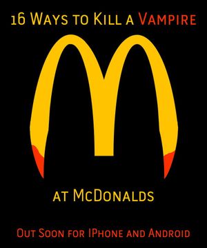 16 Ways to Kill a Vampire at McDonalds