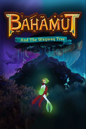 Bahamut and the Waqwaq Tree Steam Key (PC) GLOBAL