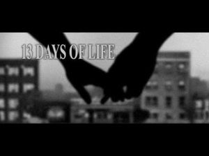 13 DAYS OF LIFE