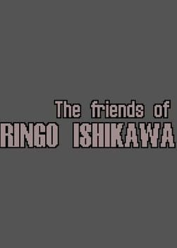 The friends of Ringo Ishikawa