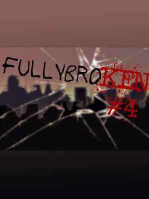 fullybroKEN#4