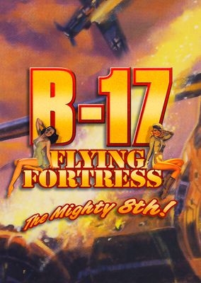 B-17 Flying Fortress: The Mighty 8th