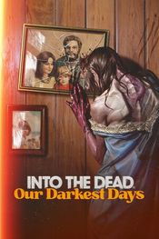 Into the Dead: Our Darkest Days Steam Key (PC) GLOBAL