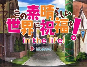 Kono Subarashii Sekai ni Shukufuku o! in the life!