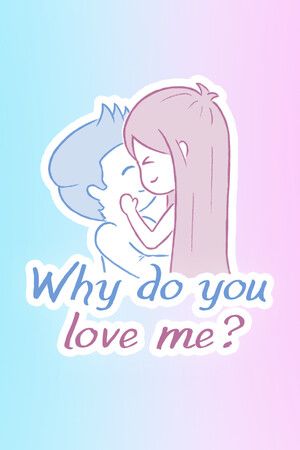 Why do you love me? (PC) Steam Key GLOBAL