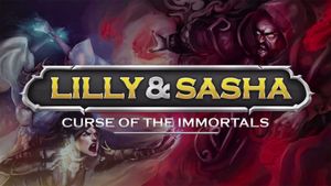 Lilly and Sasha: Curse of the Immortals