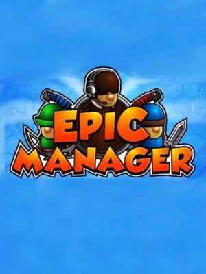 Epic Manager - Create Your Own Adventuring Agency