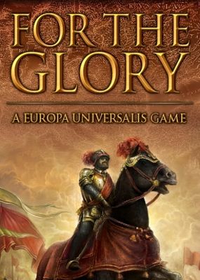 For The Glory: A Europa Universalis Game
