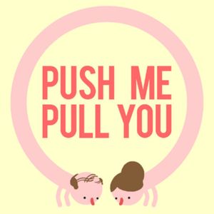 Push Me Pull You
