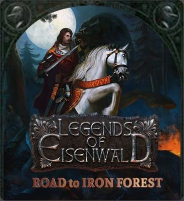 Legends of Eisenwald: Road to Iron Forest