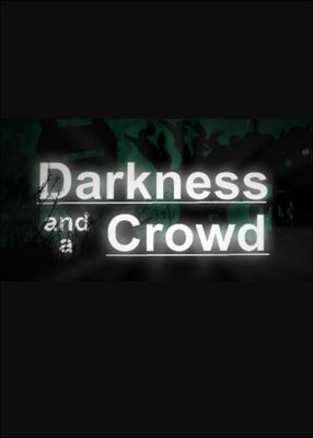 Darkness and a Crowd