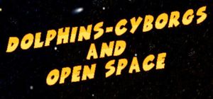 Dolphins-Cyborgs and open space