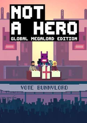 NOT A HERO: Global MegaLord Edition