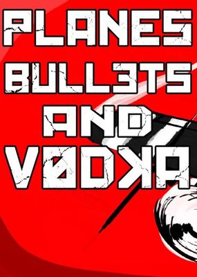 Planes, Bullets and Vodka game cover