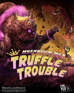 Mushroom Men: Truffle Trouble