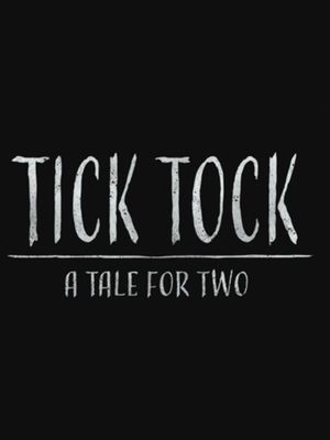 Tick Tock: A Tale for Two