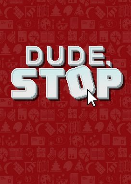 Dude, Stop game cover