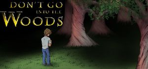 Don't Go into the Woods