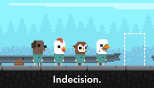 Indecision.