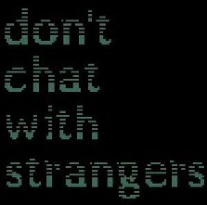Don't Chat With Strangers