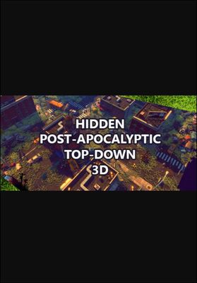 Hidden Post-Apocalyptic Top-Down 3D