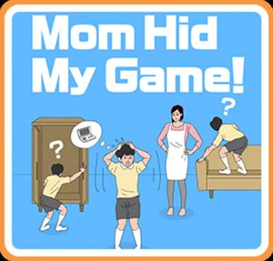 Mom Hid My Game!