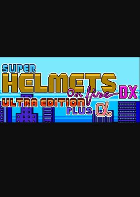 Super Helmets on Fire DX Ultra Edition Plus Alpha game cover